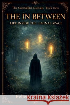The In Between: Life Inside The Liminal Space O'Donnell, Rebecca 9798235895478 Rebecca O'Donnell