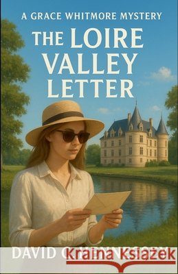 The Loire Valley Letter Hennessey, David G. 9798235899230