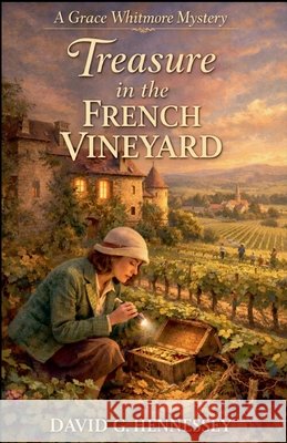 Treasure in the French Vineyard Hennessey, David G. 9798235916791