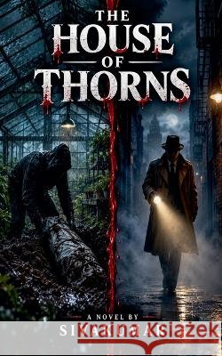 The House Of Thorns Sivakumar 9798235930230