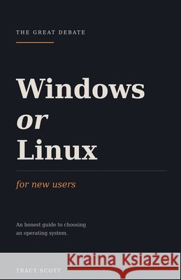 Windows or Linux, For New Users Scott, Tracy 9798235931701 Tracy Scott