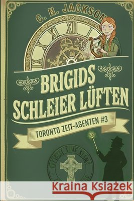 Brigids Schleier Lüften: Ein historisches Zeitreiseabenteuer Jackson, C. N., Nicholas, Christy 9798235944244