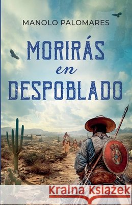 Morirás en Despoblado Palomares, Manolo 9798235964211 Manolo Palomares