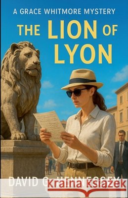 The Lion of Lyon Hennessey, David G. 9798235993983