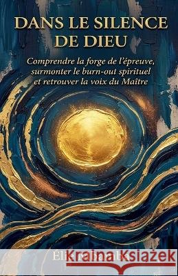 dans le silence de dieu Mbamba, Élie 9798237117738 Elie Mbamba