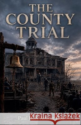 The County Trial Kell, Paul Karl Arthur 9798237647884