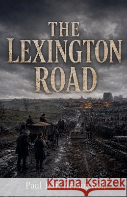 The Lexington Road Kell, Paul Karl Arthur 9798237679861