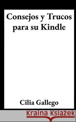 Consejos y Trucos para su Kindle Gallego, Cilia 9798240465642