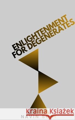 Enlightenment For Degenerates Soni, Navin 9798240512278