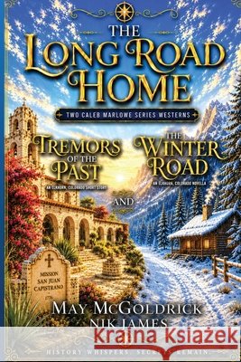 The Long Road Home: Some roads lead west. Others lead back. McGoldrick, May, James, Nik 9798240812897