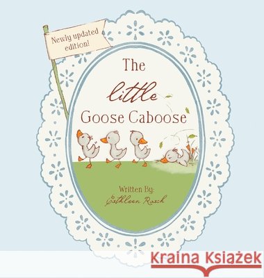 The Little Goose Caboose Roach, Cathleen 9798240880049 Ldr Publishing Co
