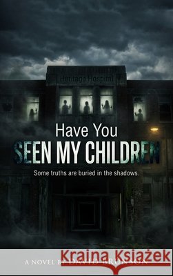 Have You Seen My Children Brunson, David 9798240882883 David Brunson