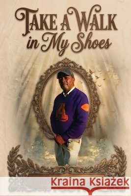 Take A Walk In My Shoes Ernest Paul Young, Sr. 9798240899775