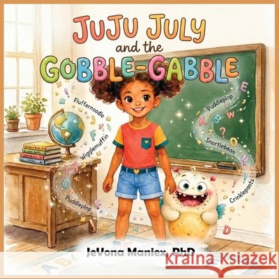 Juju July and the Gobble-Gabble Maniex, Jevona N. 9798240900495