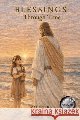 Blessings through time Myers, MM, Fleming, Faith, Publishing LLC, Firestorm 9798240928536 MM Myers