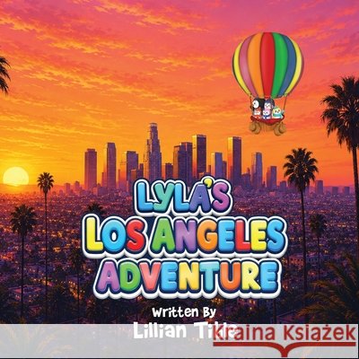 Lyla's LosAngeles Adventure Tible, Lillian 9798240946776