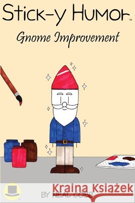 Stick-y Humor: Gnome Improvement (Volume 6) Cobb, Neal 9798240963346
