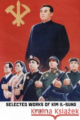 Selected Works of Kim Il-Sung, Volume 1 Il-Sung, Kim 9798240966194 Midnight Press