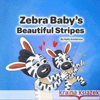 Zebra Baby's Beautiful Stripes Anderson, Kelly, Raja R., Jeeva 9798240975318