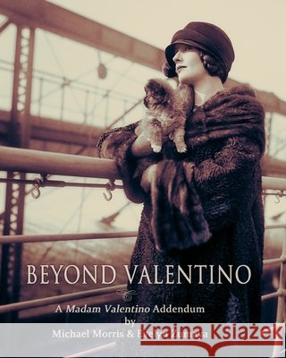 Beyond Valentino: A Madam Valentino Addendum Morris, Michael, Floris, Evelyn Zumaya 9798240981210