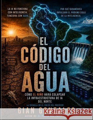 El Codigo Del Agua Gonzales, Gian 9798240982316 Gian Gonzales