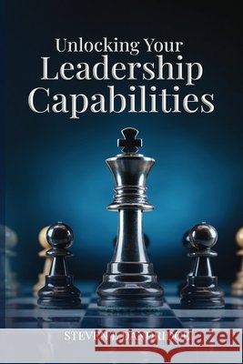 Unlocking Your Leadership Capabilities Dandridge, Steven Levon 9798240988097