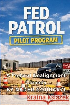 Fed Patrol: Pilot Program Goudarzi, Nader 9798240993367 Nader Goudarzi