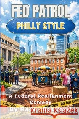 Fed Patrol: Philly Style Goudarzi, Nader 9798240994111 Nader Goudarzi