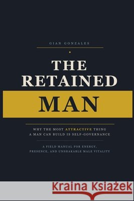 The Retained Man Gonzales, Gian 9798240996306 Gian Gonzales