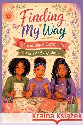 Finding My Way - Mini Activity Book 2 Bowers-McIntyre, Devetta 9798240996603 Devetta Bowers-McIntyre