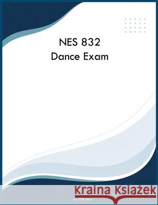 NES 832 Dance Exam Kelly, Ntr 9798240998683 Yrt Educational Group