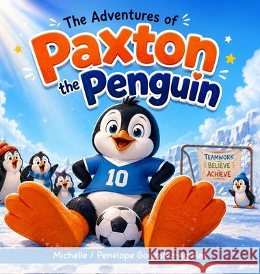 The Adventures of Paxton the Penguin Gonzalez-Aguilar, Michelle, Gonzalez-Aguilar, Penelope 9798240999574