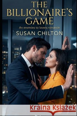The Billionaire's Game: An Enemies to Lovers Office Romance (The Gaming Tycoons Book 1) Chilton, Susan 9798241044730