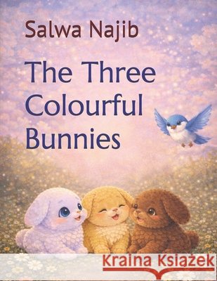 The Three Colourful Bunnies Najib, Salwa 9798241095312
