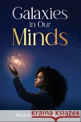 Galaxies in Our Minds Belizaire Grant, Marie Laure 9798241132260