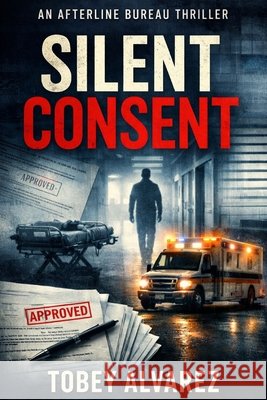 The Afterline Bureau: Silent Consent Alvarez, Tobey 9798241185082 Independently Published