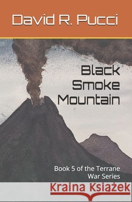 Black Smoke Mountain: Book 5 of the Terrane War Series Silverman-Pucci, Sarah, Pucci, David R. 9798241195470
