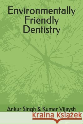 Environmentally Friendly Dentistry Kumar, Vijaysh, Singh, Ankur 9798241237293