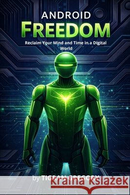 Android Freedom Gregory, Tigran 9798241264992 Independently Published