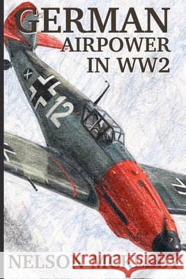 German Airpower of WW2 Gruber, Johann, McKeeby, Nelson 9798241312679 Independently Published