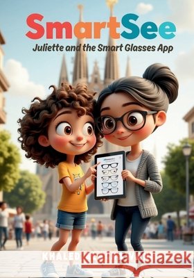 SmartSee - Juliette and the Smart Glasses App Alaghawani, Khaled 9798241328373