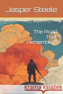 The Road That Remembers Steele, Jasper 9798241375766
