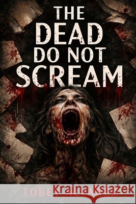 The Dead Do Not Scream Alvarez, Tobey 9798241414298 Independently Published