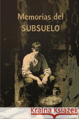 Memorias del subsuelo Stefano Gatica Goularte, Lucas, Dostoievski, Fiódor 9798241493286 Independently Published