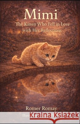 Mimi: The Kitten Who Fell in Love with Her Reflection Gpt 5. 2., Chat, Romay Antelo, Romer 9798241502438 Independently Published