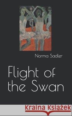 Flight of the Swan Sadler, Norma 9798241513427