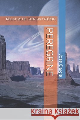 Peregrine: Relatos de Ciencia Ficcion Garcia, Jose 9798241515193