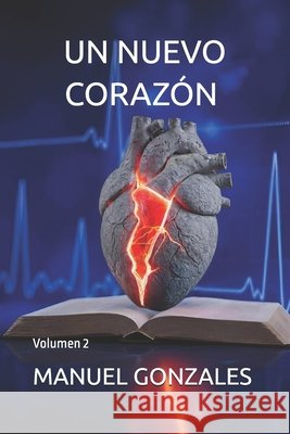 Un Nuevo Corazón: Volumen 2 Gonzales, Manuel 9798241516244