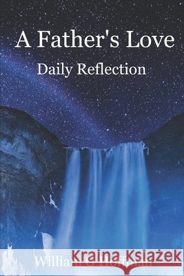 A Father's Love: First Quarter Daily Reflection Hoffman, William 9798241520593
