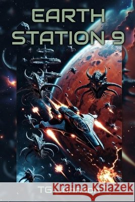 Earth Station 9: A Dark Military Science Fiction Thriller Johnson, Tg 9798241598721 Independently Published